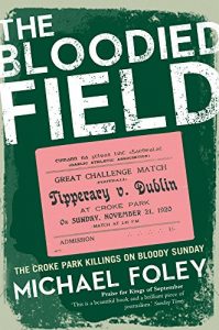Download The Bloodied Field: Croke Park. Sunday 21 November 1920 pdf, epub, ebook