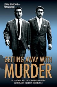 Download Getting Away With Murder – The Kray Twins were convicted of four murders but in reality the deaths numbered ten pdf, epub, ebook