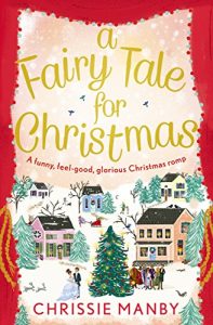 Download A Fairy Tale for Christmas: a funny, feel-good, glorious Christmas romp pdf, epub, ebook