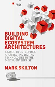 Download Building Digital Ecosystem Architectures: A Guide to Enterprise Architecting Digital Technologies in the Digital Enterprise (Business in the Digital Economy) pdf, epub, ebook