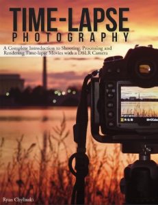 Download Time-lapse Photography: A Complete Introduction to Shooting, Processing and Rendering Timelapse Movies with a DSLR Camera pdf, epub, ebook