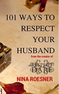 Download 101 Ways to RESPECT Your Husband: A RESPECT Dare Resource (The Respect Dare Book Series 3) pdf, epub, ebook