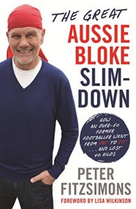 Download The Great Aussie Bloke Slim-Down: How an Over-50 Former Footballer Went From Fat to Fit . . . and Lost 45 Kilos pdf, epub, ebook