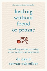 Download Healing Without Freud or Prozac: Natural approaches to curing stress, anxiety and depression pdf, epub, ebook