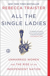 Download All the Single Ladies: Unmarried Women and the Rise of an Independent Nation pdf, epub, ebook