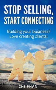 Download Stop selling, start connecting: Building your business? Love creating clients! pdf, epub, ebook