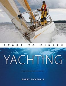 Download Yachting: Start To Finish: Beginner to Advanced: The Perfect Guide to Improving Your Sailing Skills (Boating: Start to Finish) pdf, epub, ebook