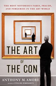 Download The Art of the Con: The Most Notorious Fakes, Frauds, and Forgeries in the Art World pdf, epub, ebook