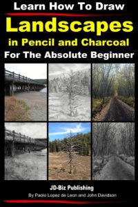 Download Learn How to Draw Landscapes in Pencil and Charcoal For The Absolute Beginner (Learn to Draw Book 15) pdf, epub, ebook