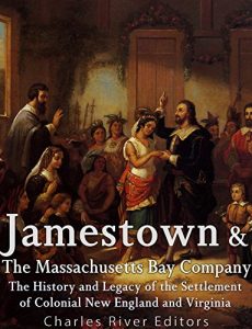 Download Jamestown and the Massachusetts Bay Colony: The History and Legacy of the Settlement of Colonial New England and Virginia pdf, epub, ebook