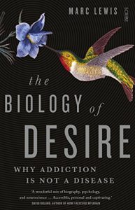Download The Biology of Desire: why addiction is not a disease pdf, epub, ebook