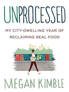 Download Unprocessed: My City-Dwelling Year of Reclaiming Real Food pdf, epub, ebook