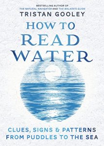 Download How To Read Water: Clues, Signs & Patterns from Puddles to the Sea pdf, epub, ebook