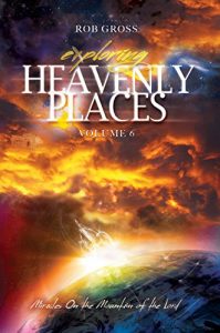 Download Exploring Heavenly Places Volume 6: Miracles on the Mountain of the Lord pdf, epub, ebook