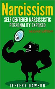 Download NARCISSISM: Self Centered Narcissistic Personality Exposed (Psychopath, Narcissistic Personality Disorder, Narcissist Relationship, Borderline, Mood Disorders) pdf, epub, ebook