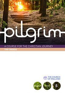 Download Pilgrim Grow: The Creeds: 1 (Pilgrim Course) pdf, epub, ebook