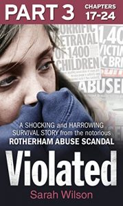 Download Violated: Part 3 of 3: A Shocking and Harrowing Survival Story from the Notorious Rotherham Abuse Scandal pdf, epub, ebook