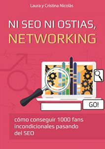 Download Ni SEO ni ostias, NETWORKING: Consigue 1000 fans incondicionales pasando del SEO. La mejor forma de llevar tu blog al siguiente nivel. (Spanish Edition) pdf, epub, ebook