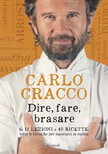 Download Dire, fare, brasare: In 11 lezioni e 40 ricette, tutte le tecniche per superarsi in cucina (Italian Edition) pdf, epub, ebook