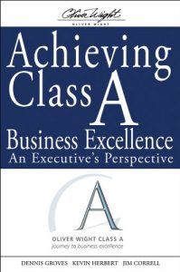 Download Achieving Class A Business Excellence: An Executive’s Perspective (The Oliver Wight Companies) pdf, epub, ebook