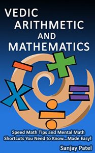 Download VEDIC ARITHMETIC AND MATHEMATICS: Speed Math Tips and Mental Math Shortcuts You Need to Know… Made Easy! pdf, epub, ebook