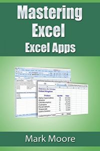 Download Mastering Excel: Excel Apps pdf, epub, ebook