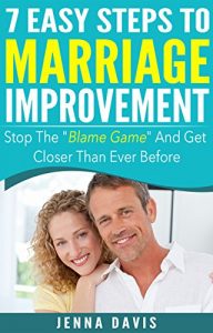 Download 7 Easy Steps To Marriage Improvement – Stop the “Blame Game” And Get Closer Than Ever Before pdf, epub, ebook