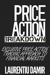 Download Price Action Breakdown: Exclusive Price Action Trading Approach to Financial Markets pdf, epub, ebook