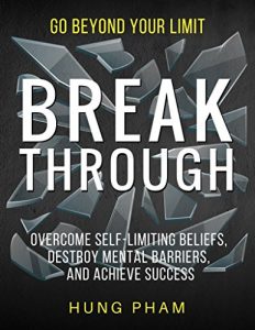 Download Break Through: 12 Powerful Steps to Destroy  Self-Limiting Beliefs, Overcome Mental Barriers, and Achieve Success (Life Mastery Book 2) pdf, epub, ebook
