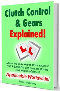Download Clutch Control & Gears Explained – Learn the Easy Way to Drive a Manual  (Stick Shift) Car and Pass the Driving  Test With Confidence! pdf, epub, ebook