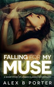 Download Falling For My Muse: A Short Story Of Lesbian Classroom Discovery pdf, epub, ebook