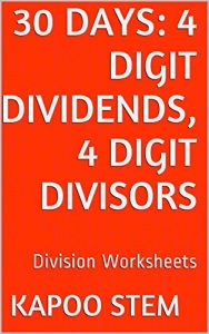 Download 30 Division Worksheets with 4-Digit Dividends, 4-Digit Divisors: Math Practice Workbook (30 Days Math Division Series 13) pdf, epub, ebook
