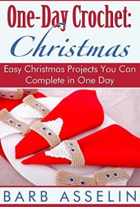 Download One-Day Crochet: Christmas: Easy Christmas Projects You Can Complete in One Day pdf, epub, ebook