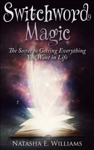 Download Switchword Magic: The Secret to Getting Everything You Want in Life pdf, epub, ebook