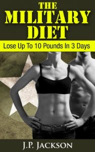 Download The Military Diet: Lose Up To 10 Pounds In 3 Days pdf, epub, ebook