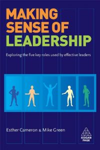 Download Making Sense of Leadership: Exploring the Five Key Roles Used by Effective Leaders: Volume 1 pdf, epub, ebook