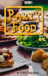 Download Party Food: Cookbook of Recipes for Every Party pdf, epub, ebook