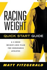 Download Racing Weight Quick Start Guide: A 4-Week Weight-Loss Plan for Endurance Athletes (The Racing Weight Series) pdf, epub, ebook