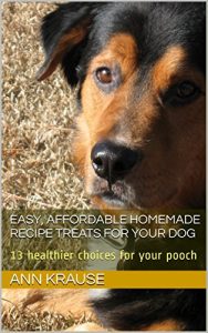 Download EASY, AFFORDABLE  HOMEMADE RECIPE TREATS FOR YOUR DOG: 13 healthier choices for your pooch pdf, epub, ebook