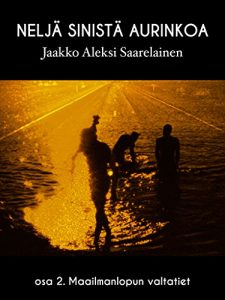 Download Neljä sinistä aurinkoa: Osa 2. Maailmanlopun valtatiet (Neljä sinistä aurinkoa. Tarinoita maailmanlopun valtateiltä.) (Finnish Edition) pdf, epub, ebook