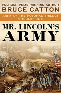 Download Mr. Lincoln’s Army (Army of the Potomac Trilogy Book 1) pdf, epub, ebook