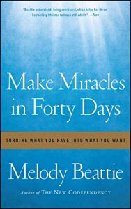Download Make Miracles in Forty Days: Turning What You Have into What You Want pdf, epub, ebook