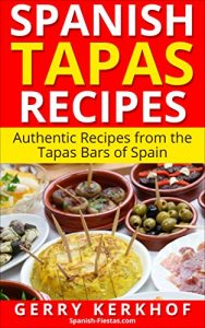 Download Spanish Tapas Recipes: Authentic Tapas Recipes from the Tapas Bars of Spain (Spain Travel Guides) pdf, epub, ebook