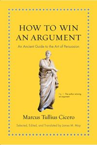 Download How to Win an Argument: An Ancient Guide to the Art of Persuasion pdf, epub, ebook