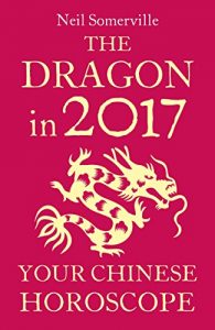 Download The Dragon in 2017: Your Chinese Horoscope pdf, epub, ebook