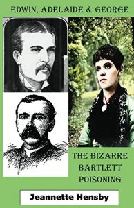 Download Edwin, Adelaide & George: The Bizarre Bartlett Poisoning pdf, epub, ebook