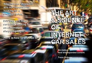 Download THE ART & SCIENCE OF INTERNET CAR SALES: Understanding How To Communicate And Sell New & Used Cars & Trucks In The New Electronic Marketplace.  6th EDITION – includes new and expanded content. pdf, epub, ebook