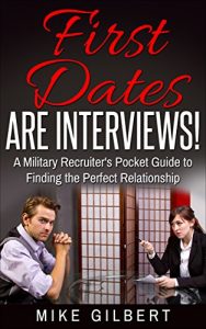 Download First Dates Are Interviews!: A Military Recruiter’s Pocket Guide to Finding the Perfect Relationship pdf, epub, ebook