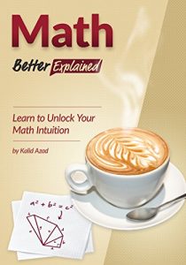 Download Math, Better Explained: Learn to Unlock Your Math Intuition pdf, epub, ebook