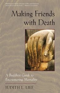 Download Making Friends with Death: A Buddhist Guide to Encountering Mortality pdf, epub, ebook